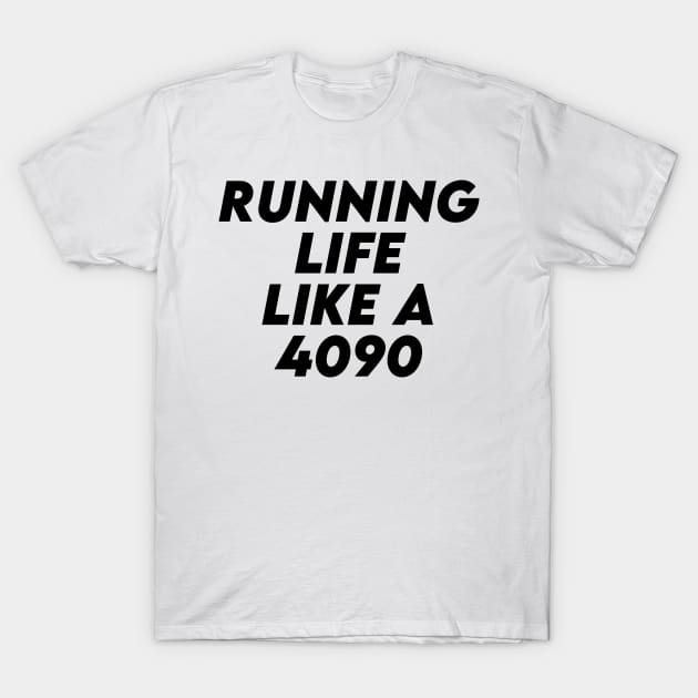 Running Life Like a 4090 T-Shirt by kbmerch